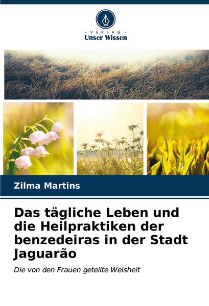 Produktbild: Das t&auml;gliche Leben und die Heilpraktiken der benzedeiras in der Stadt Jaguar&atilde;o