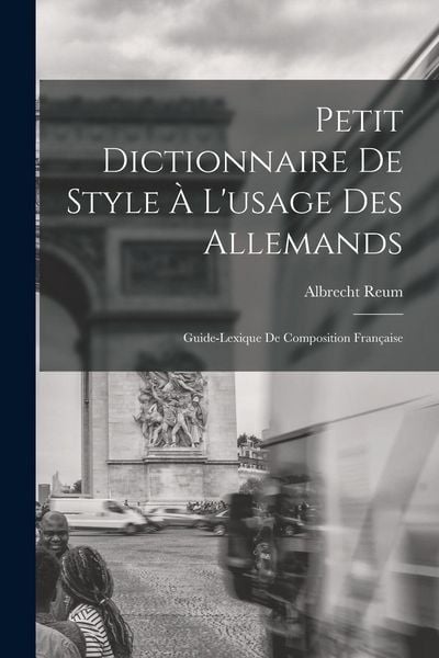 Produktbild: Petit Dictionnaire de Style &agrave; l'usage des Allemands; Guide-Lexique de Composition Fran&ccedil;aise