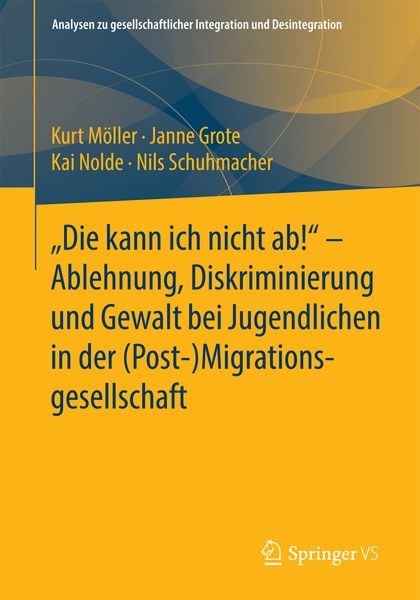 Produktbild: "Die kann ich nicht ab!" - Ablehnung, Diskriminierung und Gewalt bei Jugendlichen in der (Post-) Migrationsgesellschaft