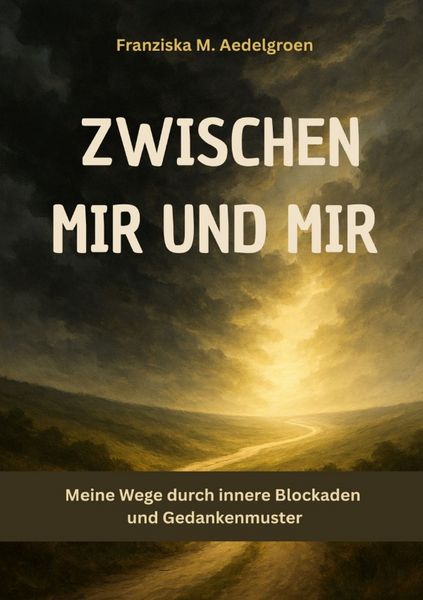 Produktbild: Zwischen mir und mir - Meine Wege durch innere Blockaden und Gedankenmuster