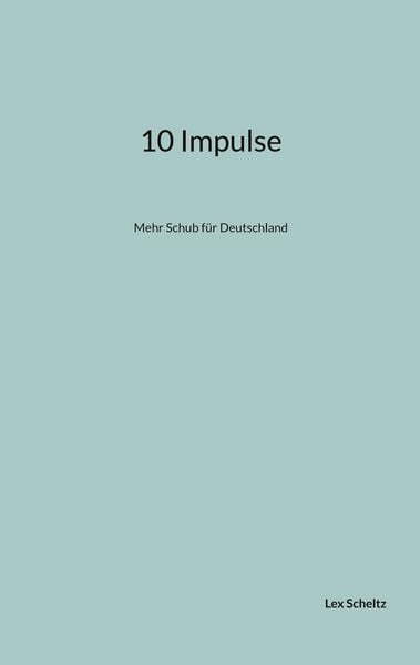 10 Impulse, Taschenbuch von Lex Scheltz, BoD - Books on Demand, 9789918013944