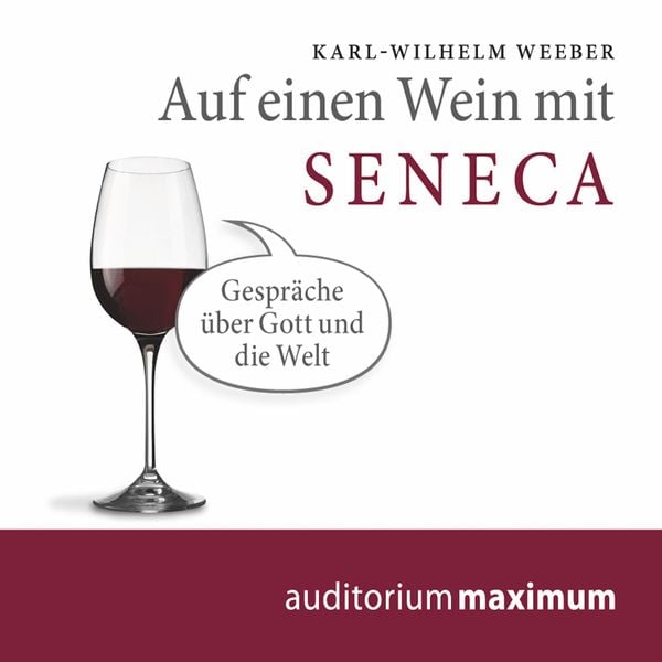 Auf einen Wein mit Seneca (Ungekürzt) - Karl Wilhelm Weeber, Audio, 9788711810088