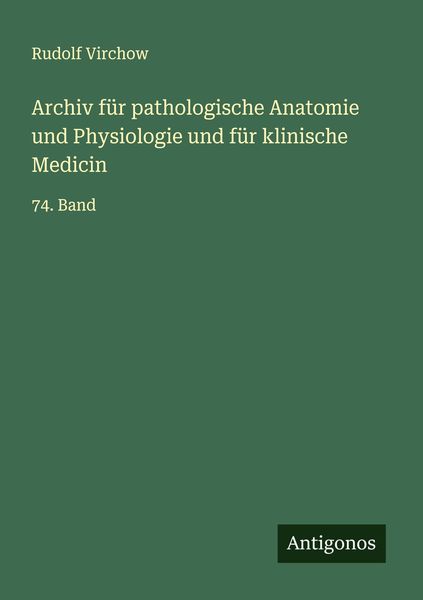 Produktbild: Archiv f&uuml;r pathologische Anatomie und Physiologie und f&uuml;r klinische Medicin