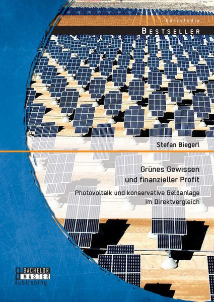 Produktbild: Gr&uuml;nes Gewissen und finanzieller Profit: Photovoltaik und konservative Geldanlage im Direktvergleich