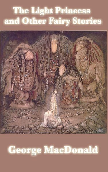 Produktbild: The Light Princess and Other Fairy Stories - Classic Tales of Magic, Wonder, and Imagination from George MacDonald
