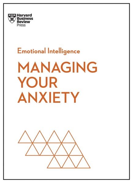 Produktbild: Managing Your Anxiety (HBR Emotional Intelligence Series)