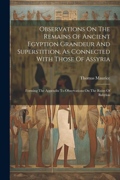 Produktbild: Observations On The Remains Of Ancient Egyption Grandeur And Superstition, As Connected With Those Of Assyria: Forming The Appendix To Observations On
