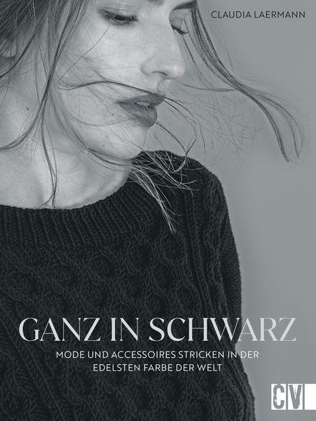 Produktbild: Ganz in Schwarz - Mode und Accessoires stricken in der edelsten Farbe der Welt