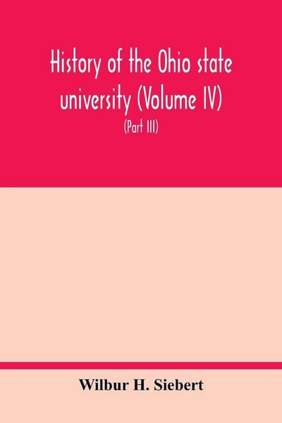 Produktbild: History of the Ohio state university (Volume IV) The University in the Great War (Part III) In the Camp and at the Front