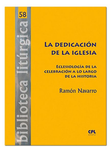 Produktbild: La dedicaci&oacute;n de la Iglesia : eclesiolog&iacute;a de la celebraci&oacute;n a lo largo de la historia