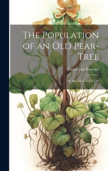 Produktbild: The Population of an Old Pear-Tree; Or, Stories of Insect Life