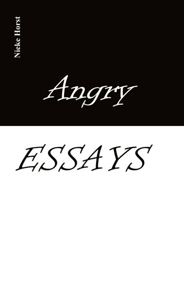 Produktbild: Angry Essays - Alcohol addiction, Abuse, Autism, Church, Lawlessness, Assaults, Zen, Christianity, Psychotherapy, Addiction therapy, Analogue, Autism diagnosis, boldness, audacity