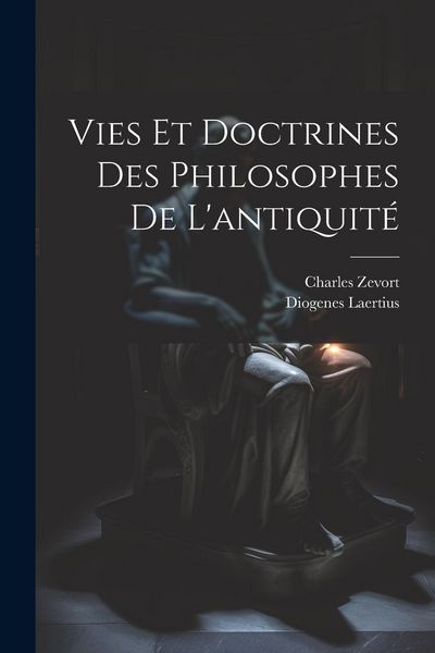 Produktbild: Vies et doctrines des philosophes de l'antiquit&eacute;