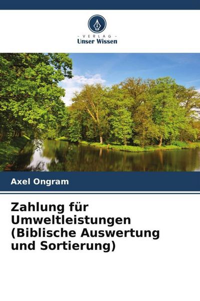 Zahlung für Umweltleistungen (Biblische Auswertung und Sortierung), Taschenbuch von Axel Ongram, Verlag Unser Wissen, 9786206127963