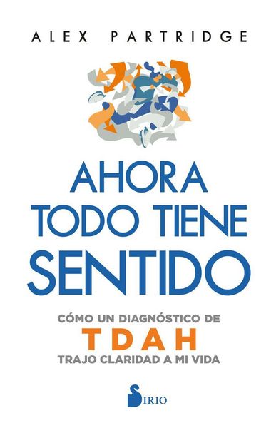 Produktbild: Ahora Todo Tiene Sentido: C&oacute;mo Un Diagn&oacute;stico de Tdah Trajo Claridad a Mi Vida