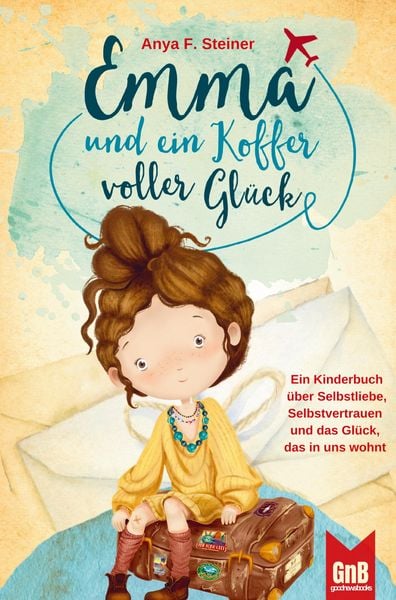 Produktbild: Emma und ein Koffer voller Gl&uuml;ck - Ein Kinderbuch &uuml;ber Selbstliebe, Selbstvertrauen und das Gl&uuml;ck, das in uns wohnt