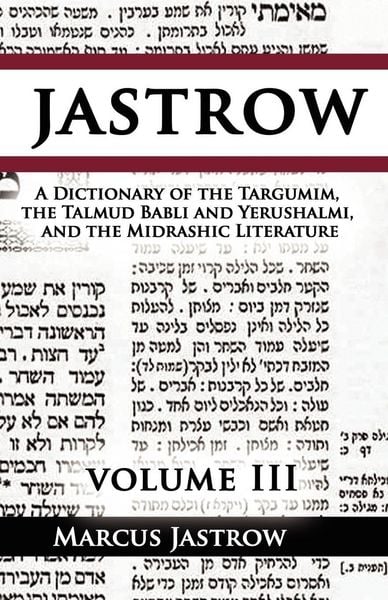 Produktbild: A Dictionary of the Targumim, the Talmud Babli and Yerushalmi, and the Midrashic Literature, Volume III