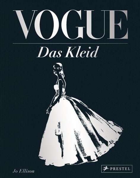 VOGUE: Das Kleid, Gebundene Ausgabe von Jo Ellison, Prestel, 9783791386744