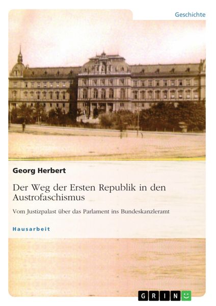 Produktbild: Der Weg der Ersten Republik in den Austrofaschismus. Vom Justizpalast &uuml;ber das Parlament ins Bundeskanzleramt