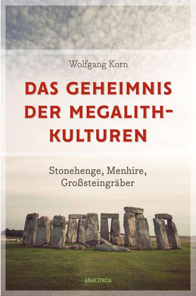 Produktbild: Das Geheimnis der Megalithkulturen. Stonehenge, Menhire, Gro&szlig;steingr&auml;ber