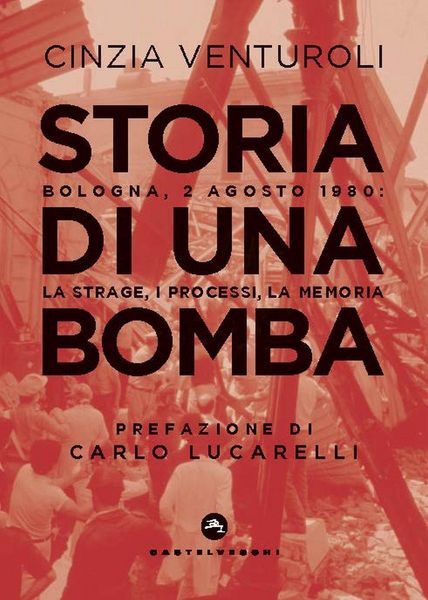 Produktbild: Storia di una bomba. Bologna, 2 agosto 1980: la strage, i processi, la memoria