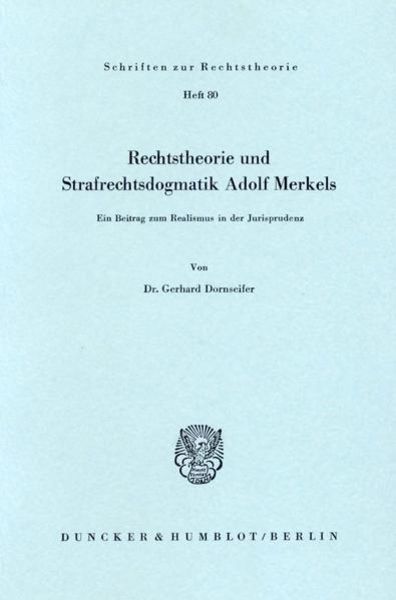 Rechtstheorie und Strafrechtsdogmatik Adolf Merkels.