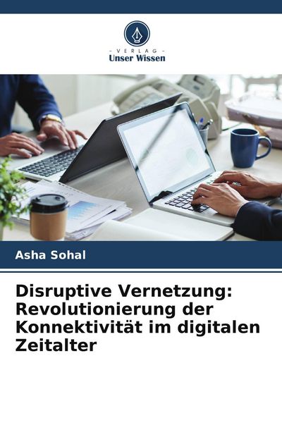 Produktbild: Disruptive Vernetzung: Revolutionierung der Konnektivit&auml;t im digitalen Zeitalter