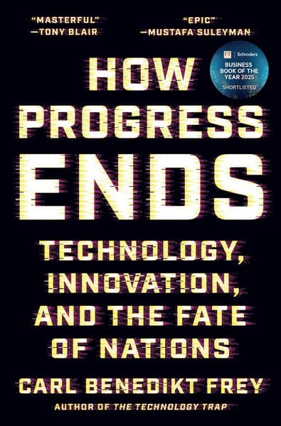 How Progress Ends, Gebundene Ausgabe von Carl Benedikt Frey, Princeton Univers. Press, 9780691233079