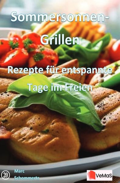 Sommersonnen‐Grillen - Rezepte für entspannte Tage im Freien, Taschenbuch von Marc Schommertz, Epubli, 9783819777479