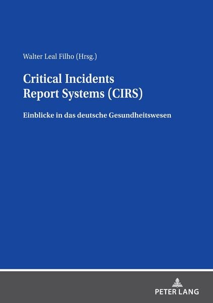 Critical Incidents Report Systems (CIRS), Taschenbuch von Walter Leal Filho, Peter Lang GmbH, Internationaler Verlag der Wissenschaften, 9783631891025