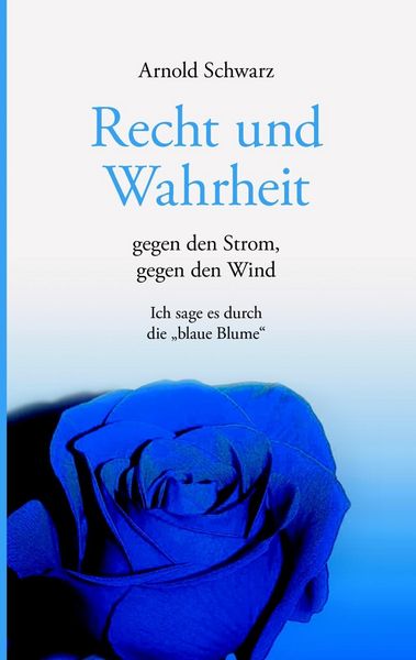 Produktbild: Recht und Wahrheit. Gegen den Strom, gegen den Wind