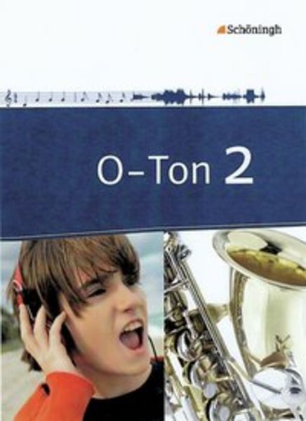 O-Ton 2. Schulbuch. Arbeitsbücher für den Musikunterricht