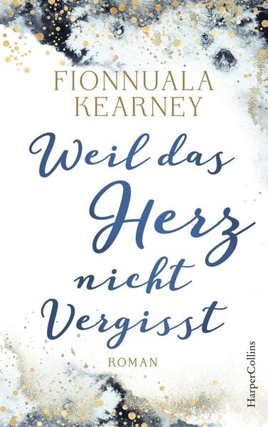 Weil das Herz nicht vergisst, Taschenbuch von Fionnuala Kearney, HarperCollins, 9783959675567