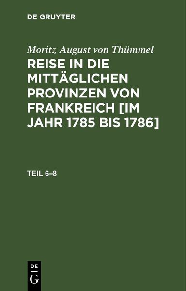 Produktbild: Reise in die mitt&auml;glichen Provinzen von Frankreich [im Jahr 1785 bis 1786]. Teil 6&ndash;8