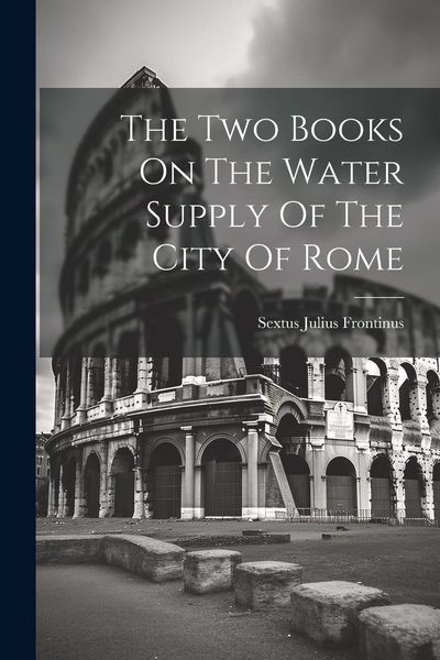 Produktbild: The Two Books On The Water Supply Of The City Of Rome
