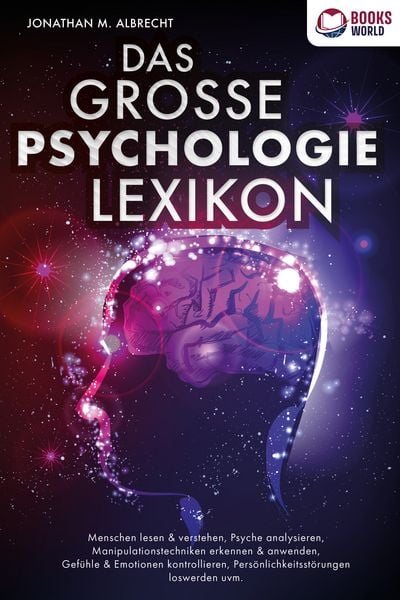 Produktbild: DAS GROSSE PSYCHOLOGIE LEXIKON: Menschen lesen & verstehen, Psyche analysieren, Manipulationstechniken erkennen & anwenden, Gef&uuml;hle & Emotionen kontrollieren, Pers&ouml;nlichkeitsst&ouml;rungen loswerden uvm.