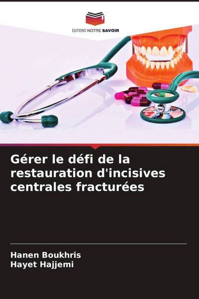 Produktbild: G&eacute;rer le d&eacute;fi de la restauration d'incisives centrales fractur&eacute;es