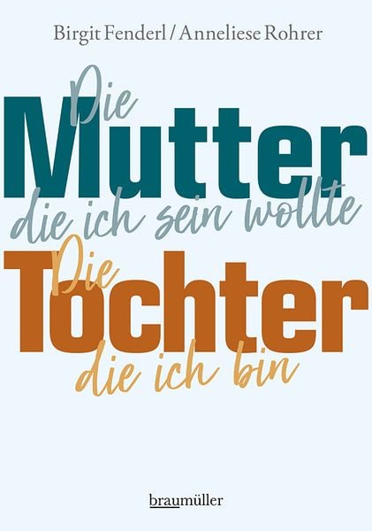 Produktbild: Die Mutter, die ich sein wollte. Die Tochter, die ich bin.