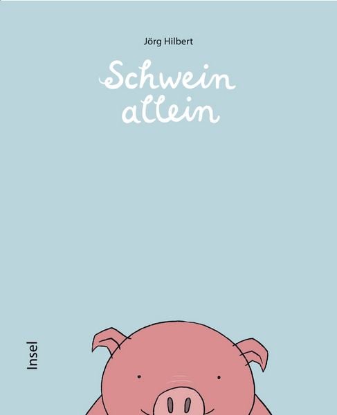 Schwein allein, Gebundene Ausgabe von Jörg Hilbert, Insel, 9783458643586