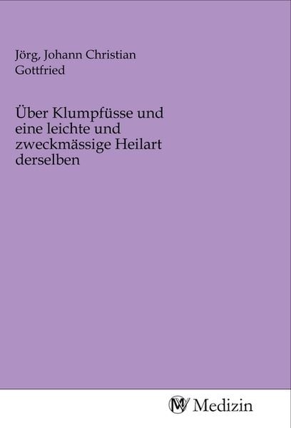 Produktbild: &Uuml;ber Klumpf&uuml;sse und eine leichte und zweckm&auml;ssige Heilart derselben