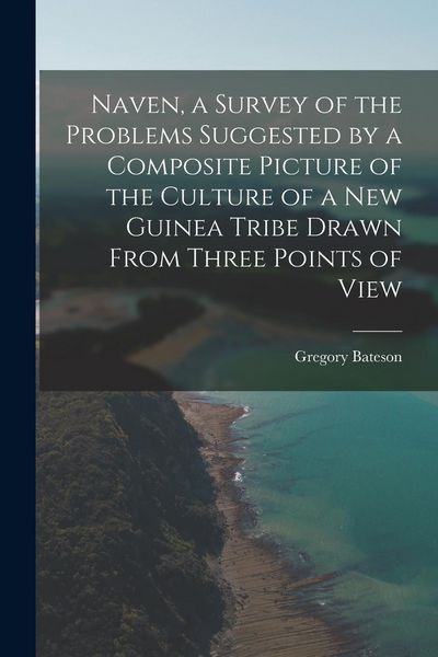 Produktbild: Naven, a Survey of the Problems Suggested by a Composite Picture of the Culture of a New Guinea Tribe Drawn From Three Points of View