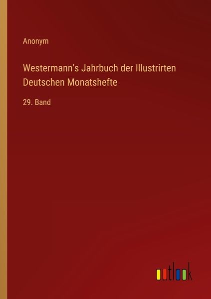 Westermann's Jahrbuch der Illustrirten Deutschen Monatshefte, Taschenbuch von , Outlook, 9783368213923