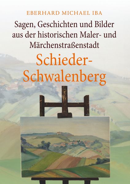 Produktbild: Sagen, Geschichten und Bilder aus der historischen Maler- und M&auml;rchenstra&szlig;enstadt Schieder-Schwalenberg