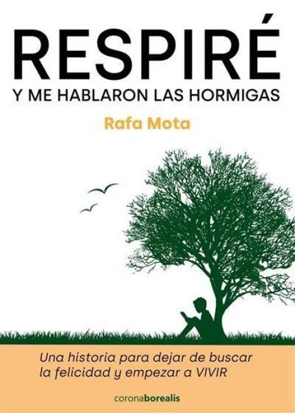 Produktbild: Respire y me hablaron las hormigas: Una historia para dejar de buscar la felicidad y empezar a vivir