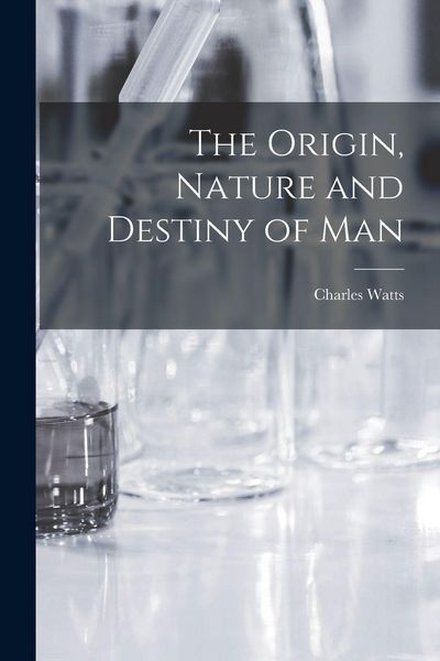 Produktbild: The Origin, Nature and Destiny of Man [microform]