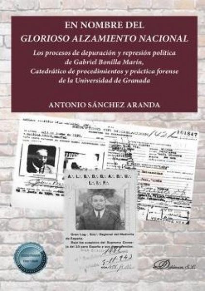 Produktbild: En nombre del glorioso alzamiento nacional : los procesos de depuraci&oacute;n y represi&oacute;n pol&iacute;tica de Gabriel Bonilla Mar&iacute;n, catedr&aacute;tico de procedimientos y