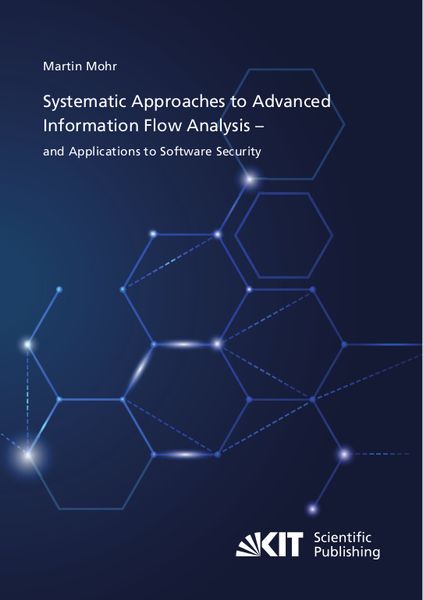 Produktbild: Systematic Approaches to Advanced Information Flow Analysis &ndash; and Applications to Software Security