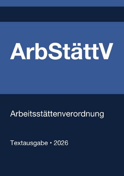 Produktbild: ArbSt&auml;ttV - Arbeitsst&auml;ttenverordnung (Deutschland) 2026