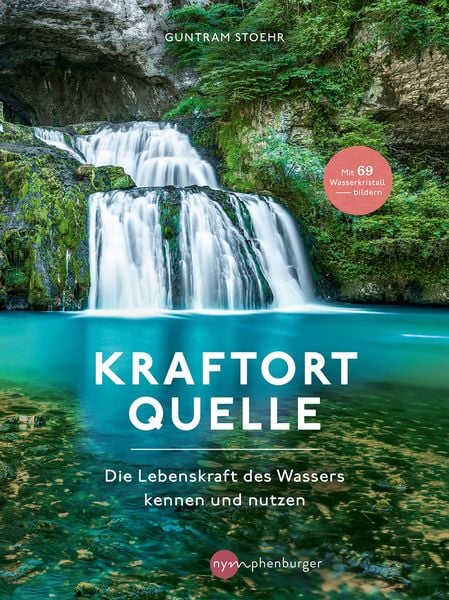 Kraftort Quelle, Gebundene Ausgabe von Guntram Stoehr, Nymphenburger in der Franckh-Kosmos Verlags-GmbH & Co. KG, 978-3-96860-081-9