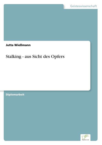 Stalking - aus Sicht des Opfers, Taschenbuch von Jutta Wiessmann, GRIN, 9783838699882